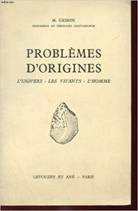 Problemes D'origines l'univers - les vivants - l'homme