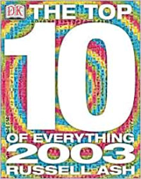 The top 10 of everything 2003