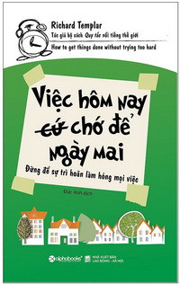 Việc hôm nay (cứ) chớ để ngày mai: Đừng để sự trì hoãn làm hỏng mọi việc