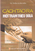 Cách tạo ra một trăm triệu Đôla