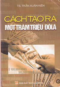 Cách tạo ra một trăm triệu Đôla