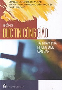 Sống đức tin Công giáo - Tái khám phá những điều căn bản