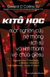 Image of Kitô Học - một nghiên cứu hệ thống lịch sử và Kinh Thánh về Chúa Giêsu