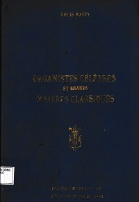 Organistes Célèbres et Grands Maitres Classiques (t1)