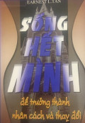 Sống hết mình để trưởng thành nhân cách và thay đổi
