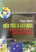 Thực hành kiến trúc và xây dựng theo Mỹ thuật Phương Đông