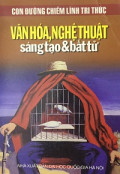 Văn hóa, nghệ thuật: sáng tạo và bất tử