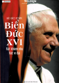 Đức Giáo Hoàng Biển Đức XVI - Rất khiêm nhu, rất vĩ đại