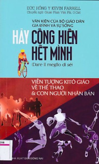 Image of Văn kiện của Bộ Giáo dân, Gia đình và sự sống - Hãy cống hiến hết mình - Viễn tượng Kitô giáo về thể thao và con người nhân bản