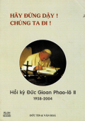 Hãy đứng dậy! Chúng ta đi! (Hồi ký Đức Gioan Phaolô II: 1958-2004)