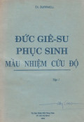 Đức Giêsu Phục sinh - Mầu nhiệm cứu độ (t1)