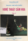 Trang trí nội thất - Nghệ thuật cắm hoa (t2)
