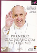 Phanxicô - Giáo hoàng của thế giới mới