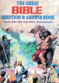 The great bible question & answer book from the Old and New Testaments
