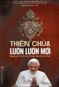 Thiên Chúa luôn luôn mới - Những suy tư về cuộc sống, tình yêu và tự do