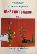 Trang trí nội thất Nghệ thuật cắm hoa (t3)