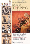 Nên như trẻ nhỏ - Trình bày Tin mừng Chúa Nhật theo năm phụng vụ A,B,C cho các trẻ nhỏ