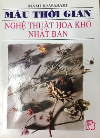 Image of Màu thời gian - Nghệ thuật hoa khô Nhật Bản